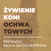 Certyfikowany webinar- Żywienie koni ochwatowych (nagranie)