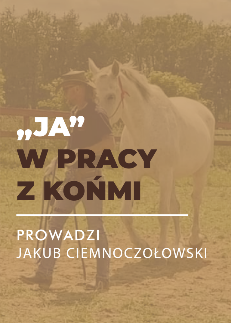 Certyfikowany webinar- "Ja" w pracy z końmi (nagranie)