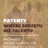 Certyfikowany webinar- Patenty- więcej sprzętu niż talentu (nagranie)