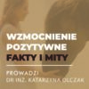Certyfikowany webinar- Wzmocnienie pozytywne. Fakty i mity (nagranie)