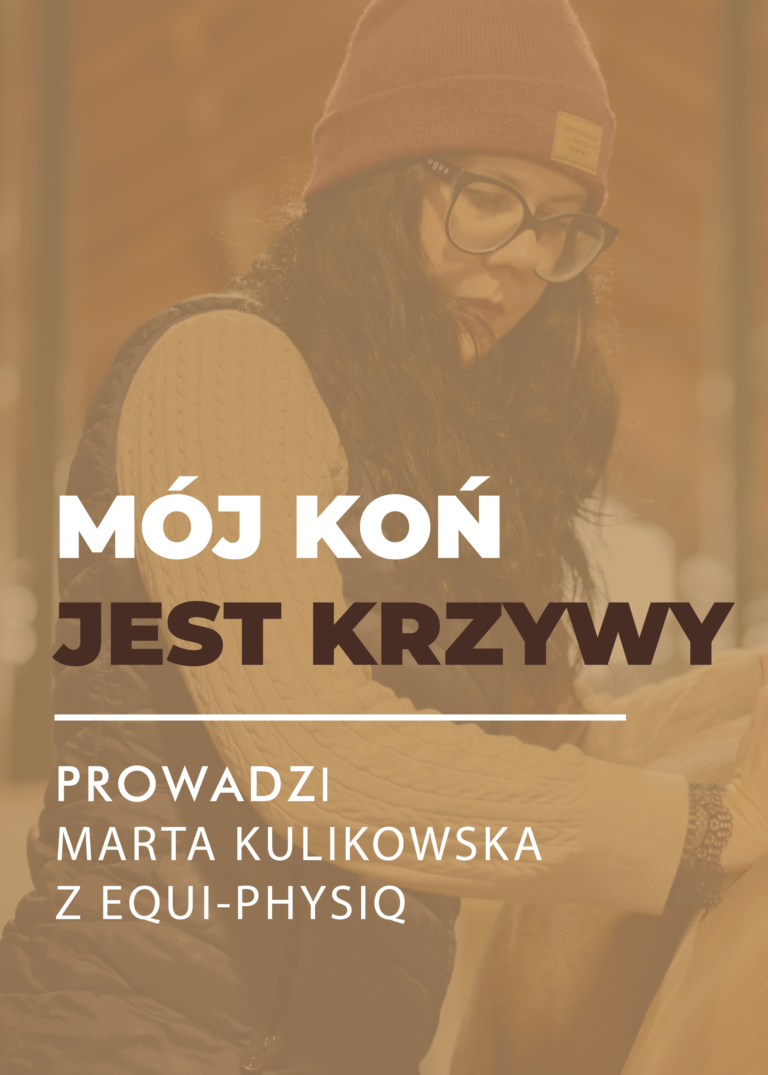 Certyfikowany webinar- Mój koń jest krzywy. Asymetrie w ciele koni (nagranie)