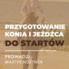 Certyfikowany webinar- Przygotowanie konia i jeźdźca do zawodów (nagranie)