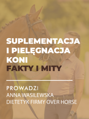 Certyfikowany webinar- Suplementacja i pielęgnacja koni (nagranie)