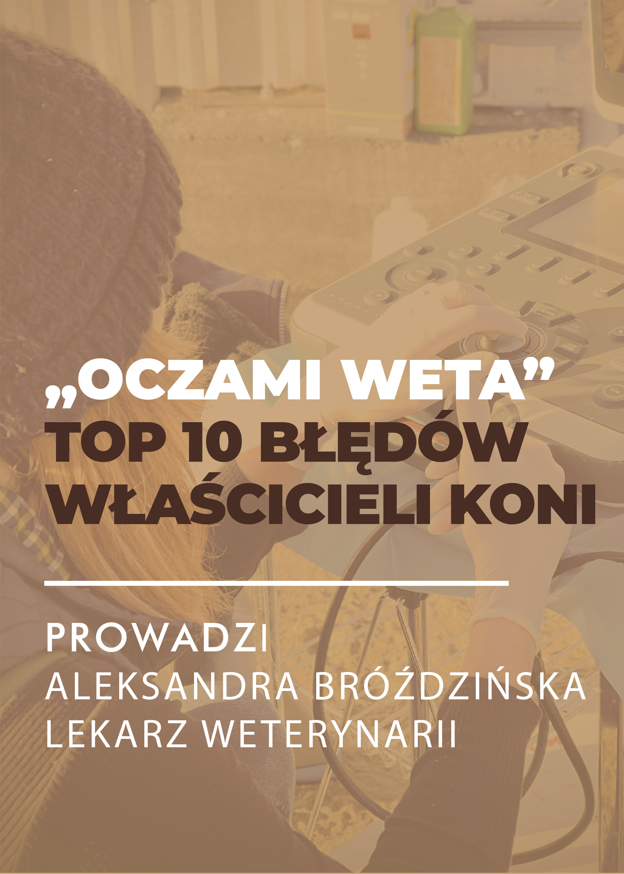 MINIATURY WEBINARY-23 Certyfikowany webinar- "Oczami weta"- Top 10 błędów właścicieli koni (nagranie)